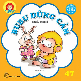 Sách Bé Học Lễ Giáo - Bubu Tập 47: Bubu Dũng Cảm