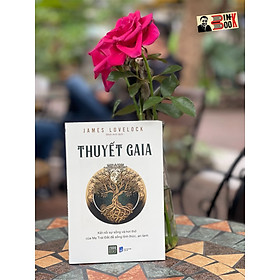 THUYẾT GAIA – Kết nối sự sống và hơi thở của Mẹ Trái Đất để sống tỉnh thức, an lành - James Lovelock – Minh Anh dịch – 1980 Books – NXB Dân Trí (Bìa mềm)