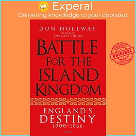 Sách - Battle for the Island Kingdom - England's Destiny 1000-1066 by Don Hollway (UK edition, hardcover)