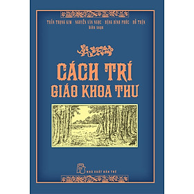 [bìa cứng] CÁCH TRÍ GIÁO KHOA THƯ - Trần Trọng Kim, Nguyễn Văn Ngọc, Đặng Đình Phúc, Đỗ Thận biên soạn - NXB Trẻ