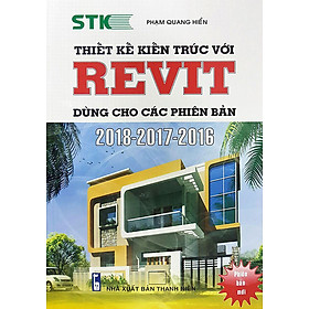 [Download Sách] THIẾT KẾ KIẾN TRÚC VỚI REVIT DÙNG CHO CÁC PHIÊN BẢN 2018 - 2017 - 2016