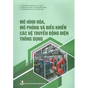 Mô Hình Hóa, Mô Phỏng Và Điều Khiển Các Hệ Truyền Động Điện Thông Dụng