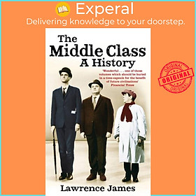 Sách - The Middle Class - A History by Lawrence James (UK edition, paperback)