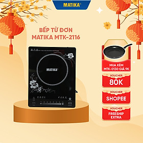 Mua Bếp Từ Đơn MATIKA Tặng Kèm Nồi Lẩu Inox MTK-2116 - Thiết kế sang trọng - Mặt kính Ceramic cao cấp - Đa chức năng - Hàng chính hãng