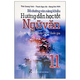 Bồi dưỡng văn năng khiếu - hướng dãn học tốt ngữ văn 11