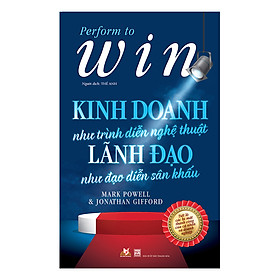 [Download Sách] Kinh Doanh Như Trình Diễn Nghệ Thuật, Lãnh Đạo Như Đạo Diễn Sân Khấu