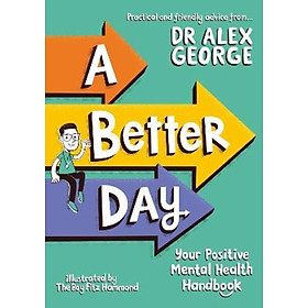 Sách - A Better Day : Your Positive Mental Health Handbook by Dr. Alex George (UK edition, paperback)