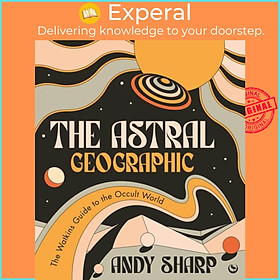 Sách - The Astral Geographic - The Watkins Guide to the Occult World by Andy Sharp (UK edition, paperback)