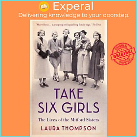 Sách - Take Six Girls : The Lives of the Mitford Sisters by Laura Thompson (UK edition, paperback)
