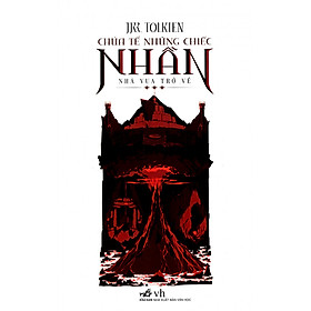CHÚA TỂ NHỮNG CHIẾC NHẪN - NHÀ VUA TRỞ VỀ (TB2019) (Tặng kèm bookmark Phương Đông Books)