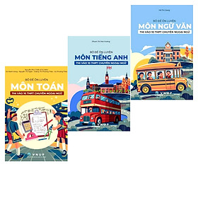 Sách - Combo 3 cuốn bộ đề ôn luyện thi vào lớp 10 chuyên Ngoại ngữ ( Toán + Văn + Anh)