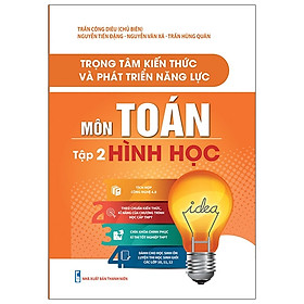 Download sách Trọng Tâm Kiến Thức Và Phát Triển Năng Lực Môn Toán - Tập 2: Hình Học