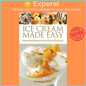 Sách - Ice Cream Made Easy - Homemade Recipes for Ice Cream Machines by Annette Yates (UK edition, paperback)