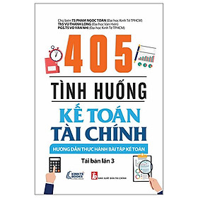 Hình ảnh 405 Tình Huống Kế Toán Tài Chính - Hướng Dẫn Thực Hành Bài Tập Kế Toán