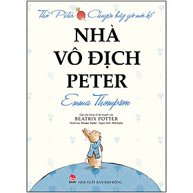 Sách Thỏ Peter - Chuyện Bây Giờ Mới Kể: Nhà Vô Địch Peter (Tái Bản 2021)
