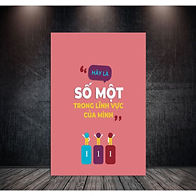 Tranh canvas tạo động lực "Hãy Là số một trong lĩnh vực của mình" - PGĐL1472