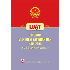 Luật Tổ Chức Viện Kiểm Sát Nhân Dân Năm 2014 (Sửa Đổi, Bổ Sung Năm 2025)