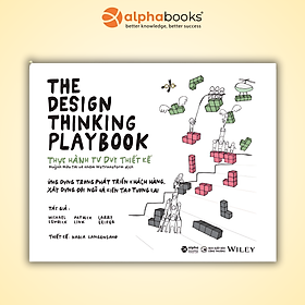 Sách - The Design Thinking Playbook - Thực Hành Tư Duy Thiết Kế - Alpha Books
