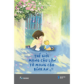 Thế Giới Mong Cậu Lớn, Tớ Mong Cậu Bình An - Bản Quyền