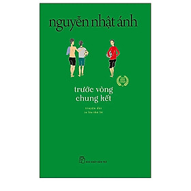Nguyễn Nhật Ánh - Trước Vòng Chung Kết