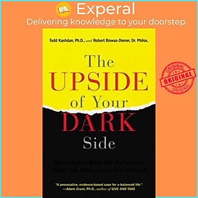 Sách - The Upside of Your Dark Side : Why Being Your Whole Self--Not Just Your 