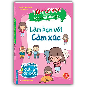 Hình ảnh sách Sách - Tâm lý học dành cho học sinh tiểu học - Làm bạn với cảm xúc