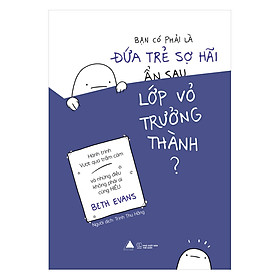 Bạn Có Phải Là Đứa Trẻ Sợ Hãi Ẩn Sau Lớp Vỏ Trưởng Thành?