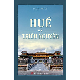 [Download Sách] Huế Và Triều Nguyễn