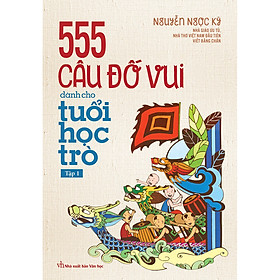 555 Câu Đố Vui Dành Cho Tuổi Học Trò Tập 1 (Tái Bản) - Nhà Sách Trí Đức