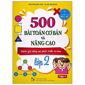 [Download Sách] 500 Bài Toán Cơ Bản Và Nâng Cao - Đánh Giá Năng Lực Phát Triển Tư Duy Lớp 2 - Tập 1