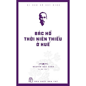 Sách Di sản Hồ Chí Minh. Bác Hồ thời niên thiếu ở Huế