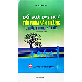 [Download Sách] Đổi Mới Dạy Học Tác Phẩm Văn Chương Ở Trường THPT - Sách Chuyên Khảo 