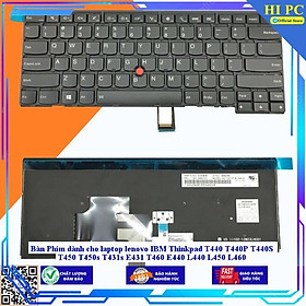 Bàn Phím dùng cho laptop lenovo IBM Thinkpad T440 T440P T440S T450 T450s T431s E431 T460 E440 L440 L450 L460 -- Hàng Nhập Khẩu New Seal