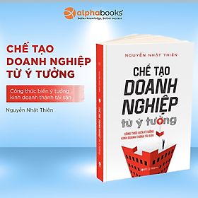 [ Thăng Long Books ] Chế Tạo Doanh Nghiệp Từ Ý Tưởng