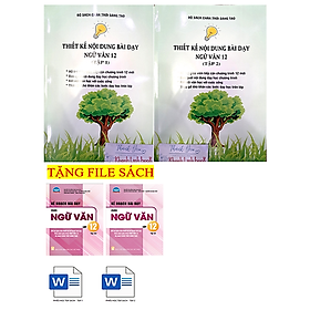 Combo Thiết kế nội dung bài dạy ngữ văn 12 - tập 1 + 2 ( bộ chân trời sáng tạo ) - An An