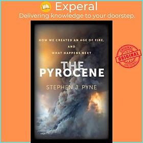 Sách - The Pyrocene - How We Created an Age of Fire, and What Happens Next by Stephen J. Pyne (UK edition, paperback)