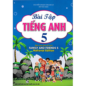Bài Tập Tiếng Anh 5 (Biên Soạn Theo Bộ Sách Family And Friends 5 National Edition) (HA)