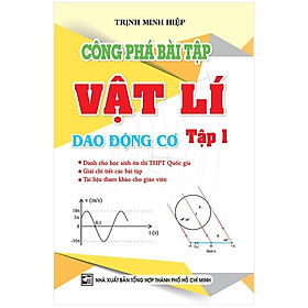 Công Phá Bài Tập Vật Lí Dao Động Cơ (Tập 1)