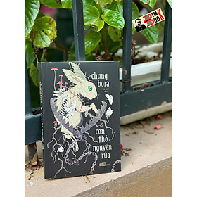 CON THỎ NGUYỀN RỦA - Chung Bora - Hà Linh dịch - Nhã Nam
