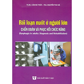Rối Loạn Nuốt Ở Người Lớn - Chẩn Đoán Và Phục Hồi Chức Năng