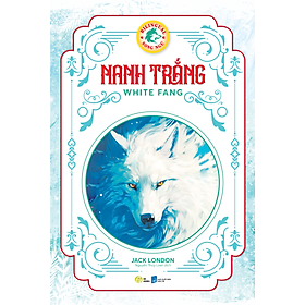 Sách Nanh Trắng - White Fang Bản Song Ngữ Việt - Anh