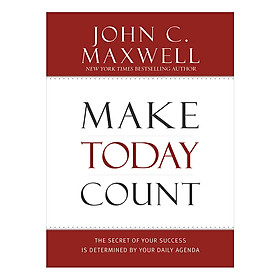 Nơi bán Make Today Count: The Secret of Your Success Is Determined by Your Daily Agenda - Giá Từ -1đ