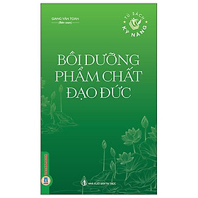 Sách - Tủ Sách Kỹ Năng - Bồi Dưỡng Phẩm Chất Đạo Đức