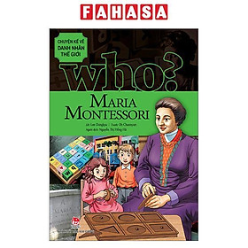 Who? Chuyện Kể Về Danh Nhân Thế Giới - Maria Montessori (Tái Bản 2023)