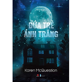 ĐỨA TRẺ ÁNH TRĂNG - Karen McQuestion - Annie B dịch - (bìa mềm)