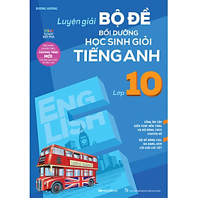 Luyện Giải Bộ Đề Bồi Dưỡng Học Sinh Giỏi Tiếng Anh Lớp 10_MEGABOOK