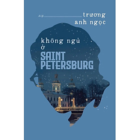 Sách - KHÔNG NGỦ Ở SAINT PETERSBURG - Du ký trải nghiệm du lịch