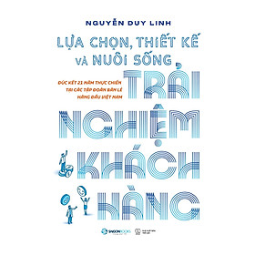 Sách - Lựa Chọn, Thiết Kế Và Nuôi Sống Trải Nghiệm Khách Hàng - SaigonBooks