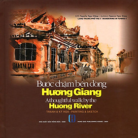 [Download Sách] Bước Chậm Bên Dòng Hương Giang (Tranh & Ký Họa - Song Ngữ Việt Anh) - Tái Bản 2020