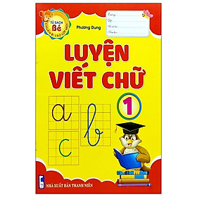 [Download Sách] Tủ Sách Bé Chuẩn Bị Vào Lớp Một - Luyện Viết Chữ 1